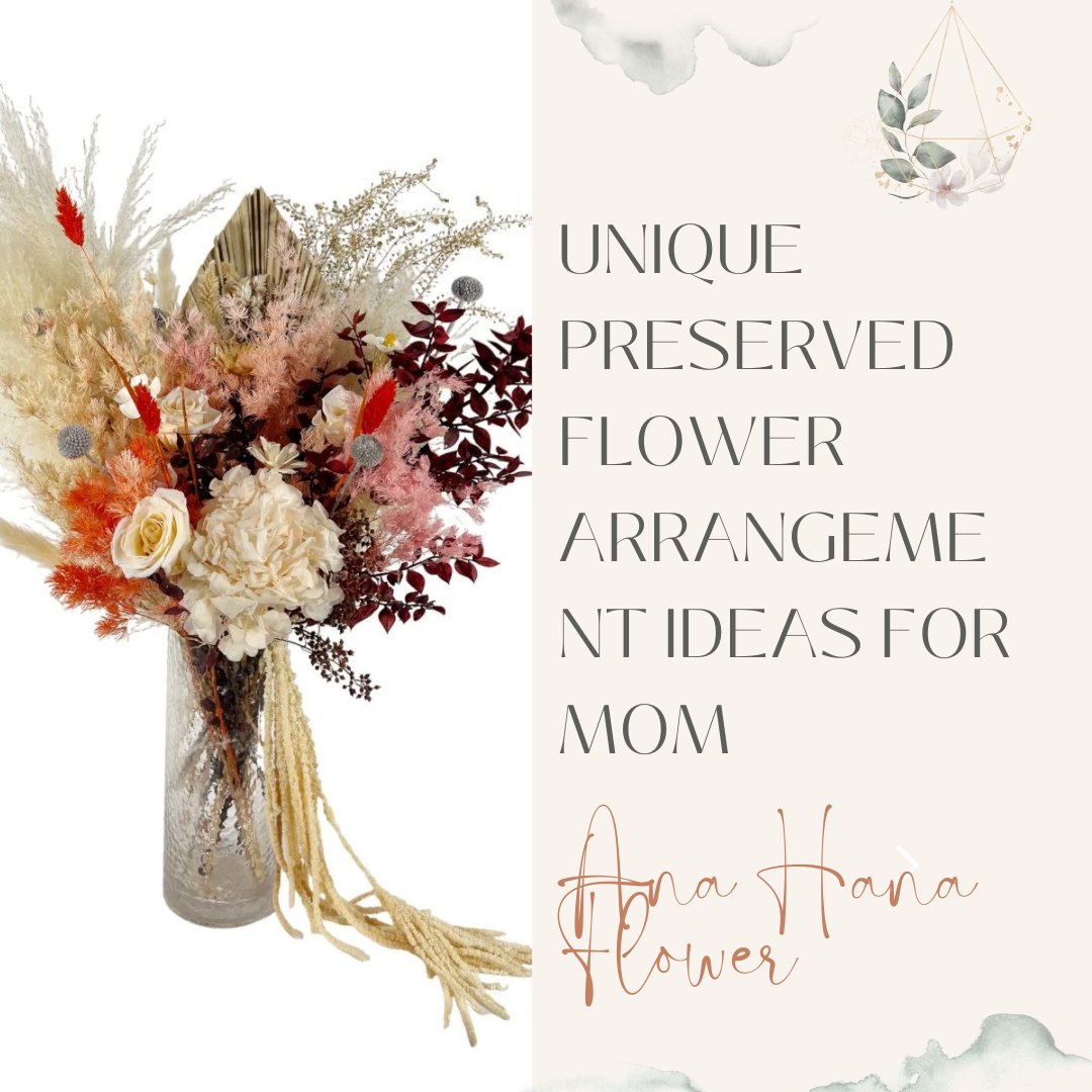 Unique Preserved Flower Arrangement Ideas for Mom - Ana Hana Flower